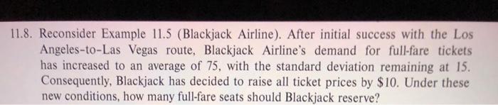  11.8. Reconsider Example 11.5 (Blackjack Airline). After initial success with the