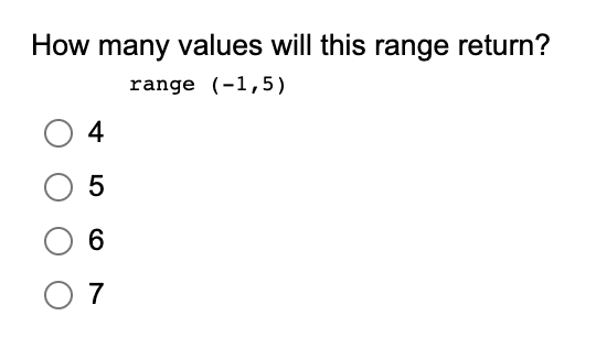  How many values will this range return? range (1,5) 4 5