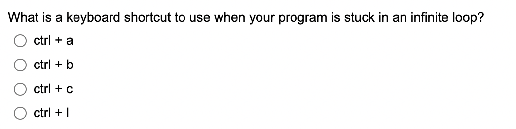 6 7 What is a keyboard shortcut to use when your program