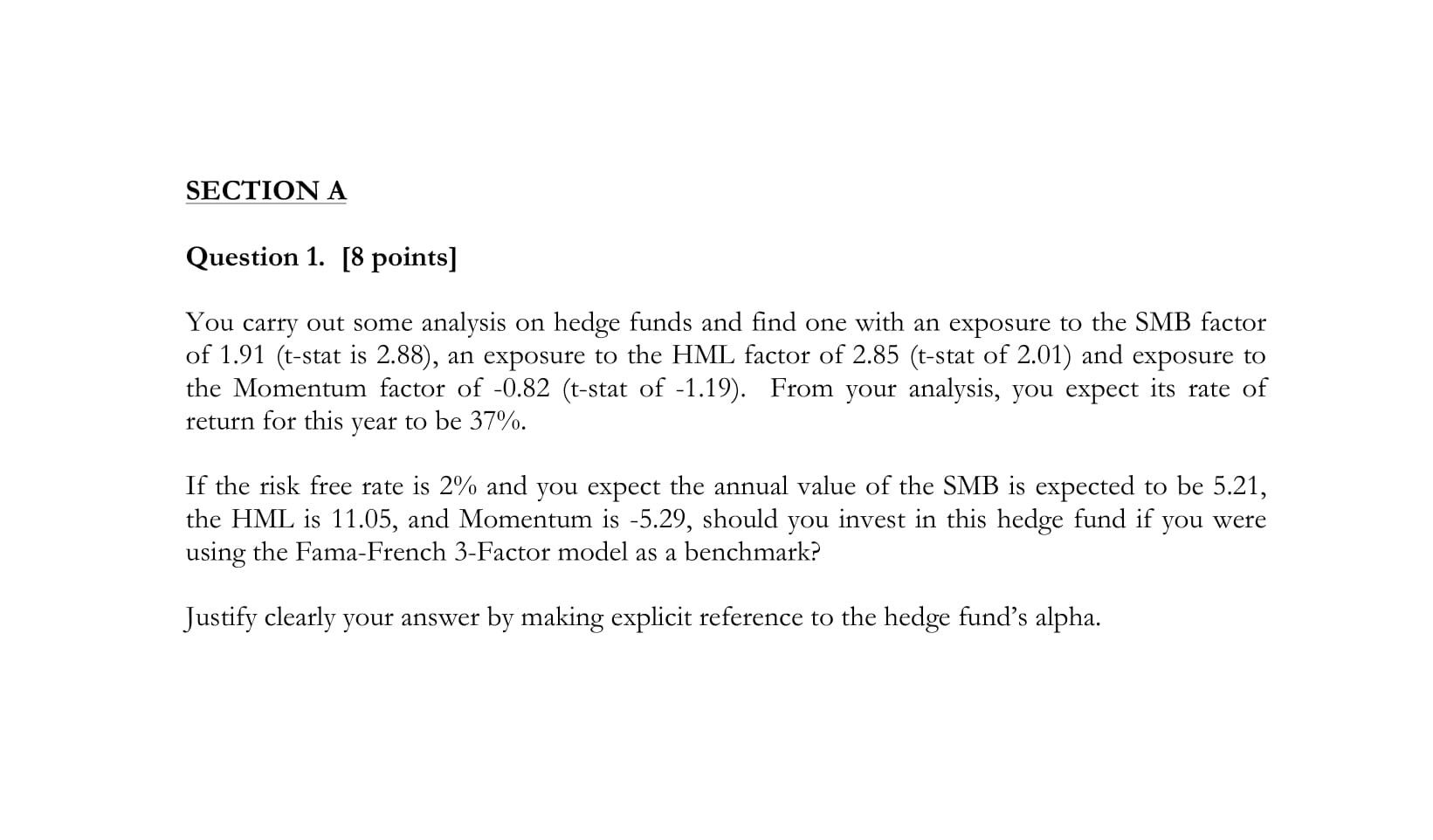  SECTION A Question 1. [8 points] You carry out some analysis