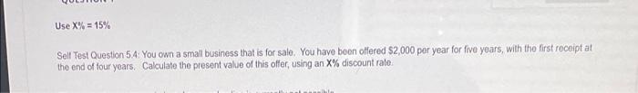  show work please Use X% = 15% Self Test Question 5.4: