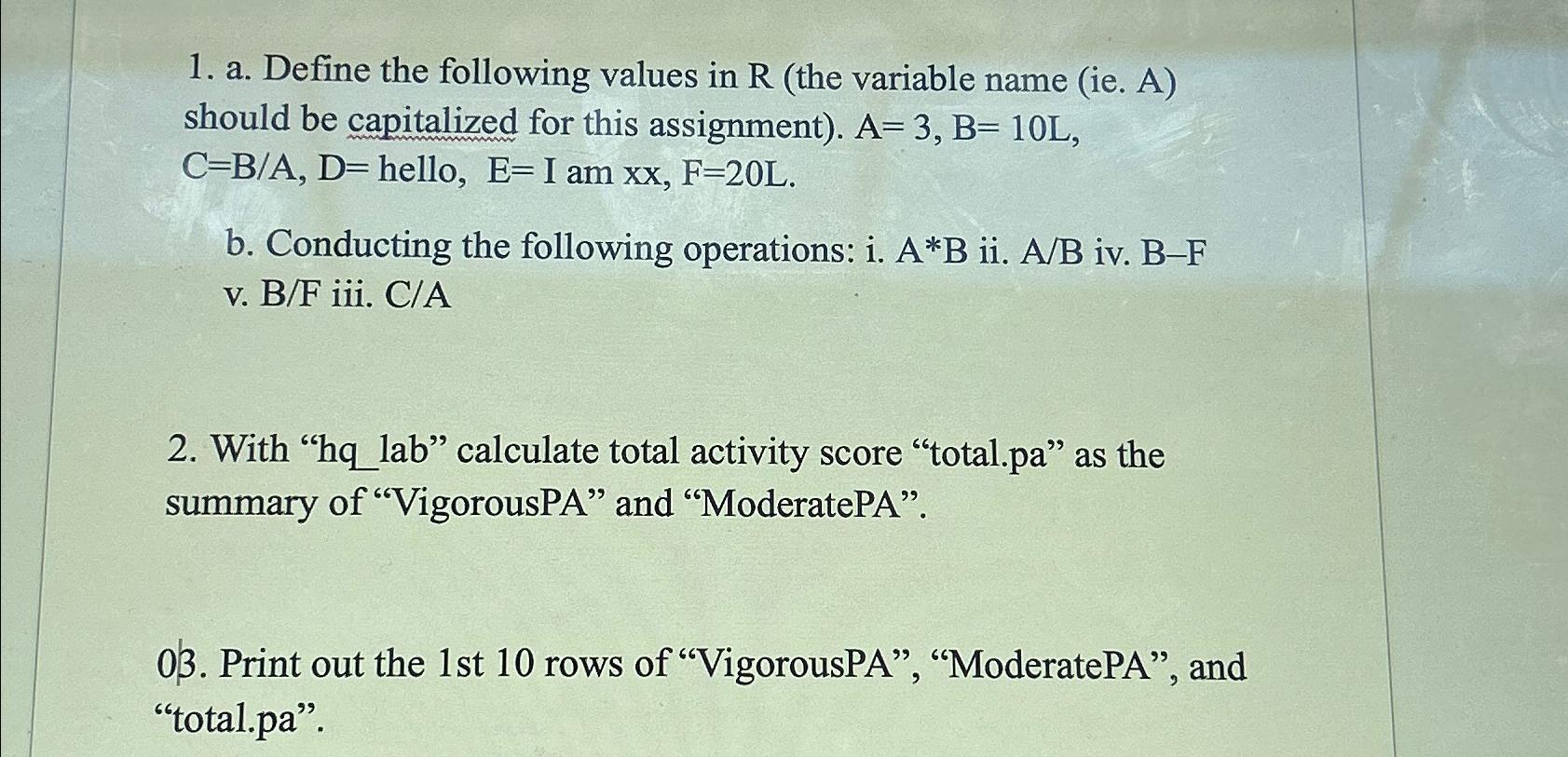  a. Define the following values in R(the variable name (ie. A)