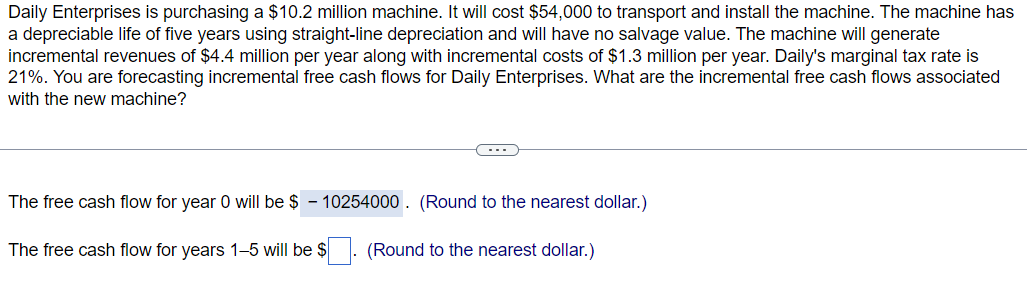 Daily Enterprises is purchasing a $10.2 million machine. It will cost