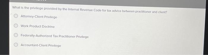  What is the privilege provided by the Internal Revenue Code for