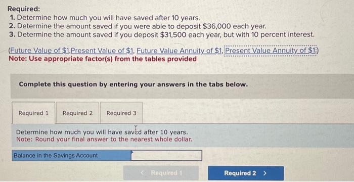 years. 2. Determine the amount saved if you were able to deposit