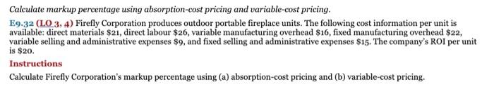  Calculate markup percentage using absorption-cost pricing and variable-cost pricing. E9.32 (