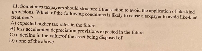  11. Sometimes taxpayers should structure a transaction to avoid the application
