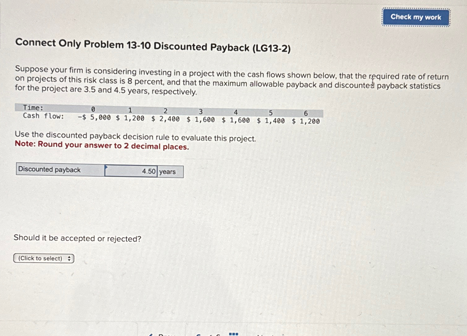  Connect Only Problem 13-10 Discounted Payback (LG13-2) Suppose your firm is
