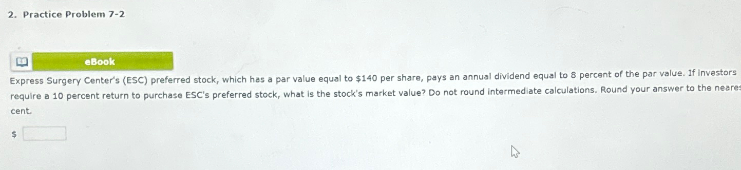  Practice Problem 7-2 Express Surgery Center's (ESC) preferred stock, which has