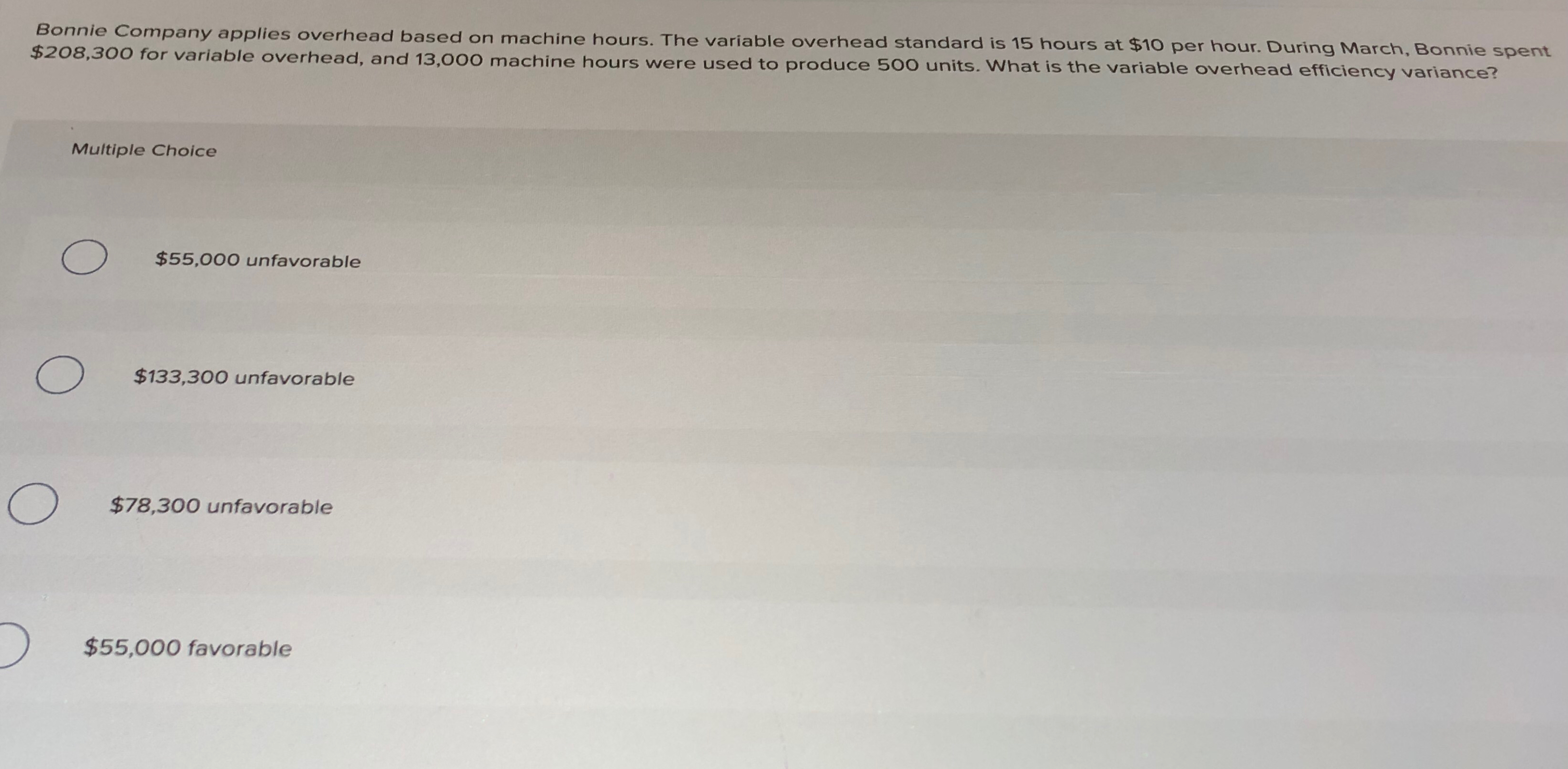  Bonnie Company applies overhead based on machine hours. The variable overhead