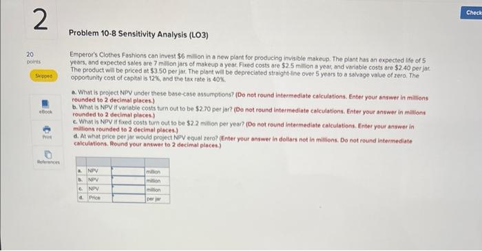  Problem 10-8 Sensitivity Analysis (LO3) Emperor's Clothes Fashions can invest 56