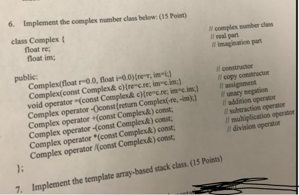  6. Implement the complex number class below:(15 Point) I complex number