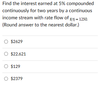 Find the interest earned at 5% compounded continuously for two years