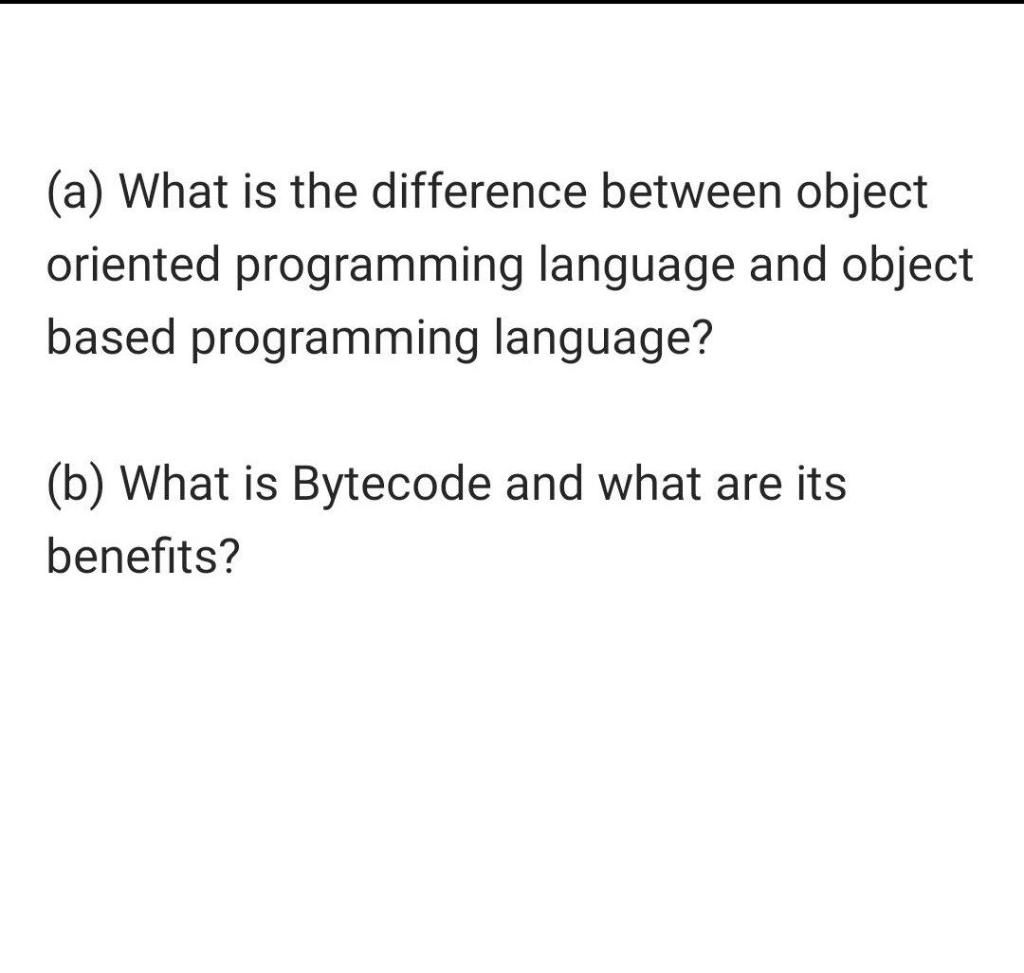  (a) What is the difference between object oriented programming language and