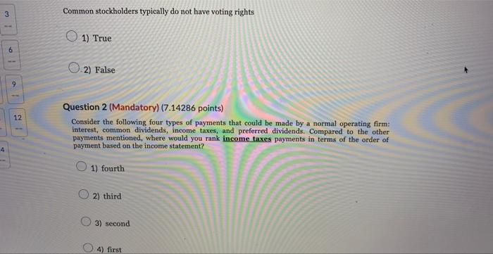  Common stockholders typically do not have voting rights 1) True 2)