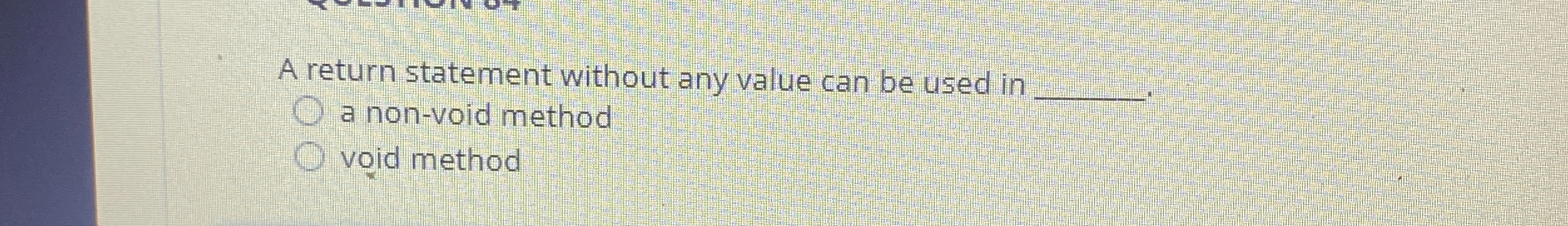  A return statement without any value can be used in q,