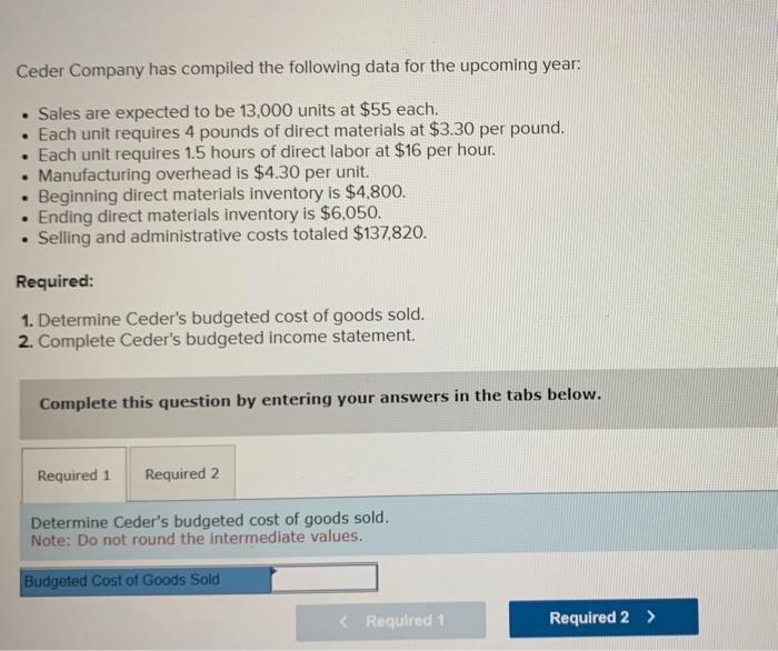 Do not round the intermediate values. Ceder Company has compiled the following