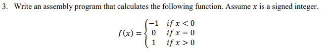 3. Write an assembly program that calculates the following function. Assume