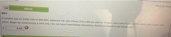  Check My work eBook NPV A project has an initial cost