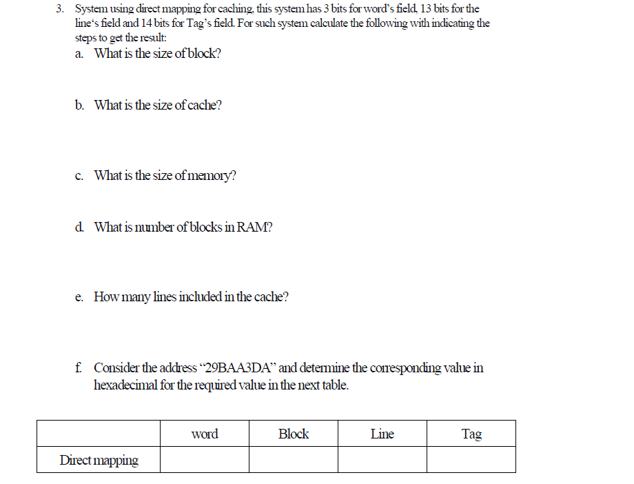 3. System using direct mapping for caching, this system has 3