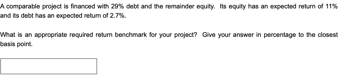 comparable project is financed with 29% debt and the remainder equity.
