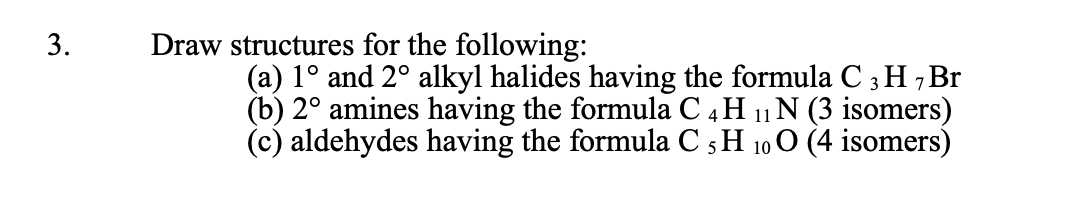  Draw structures for the following: (a)1 and 2 alkyl halides having