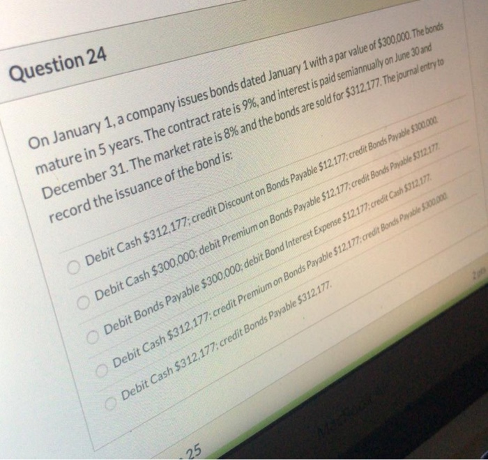  Question 24 On January 1, a company issues bonds dated January