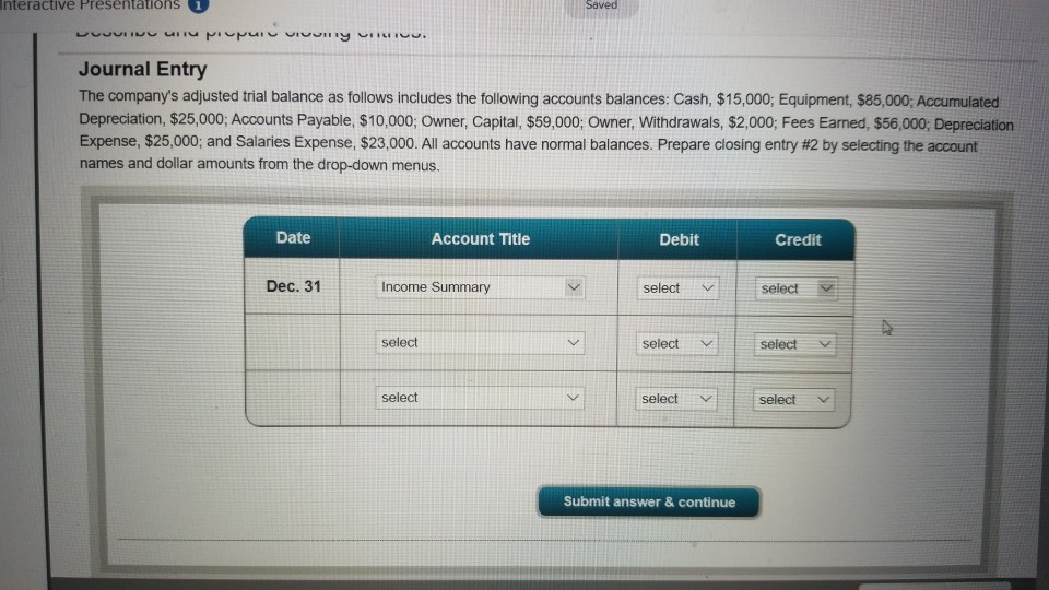 what is the answer nteractive Presentations Saved Journal Entry The company's