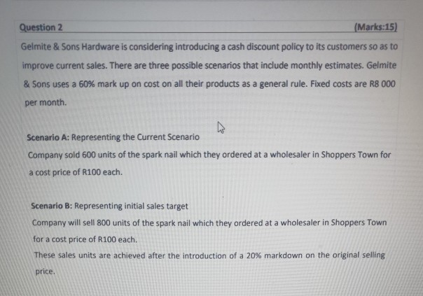 Question 2 (Marks:15) Gelmite & Sons Hardware is considering introducing a