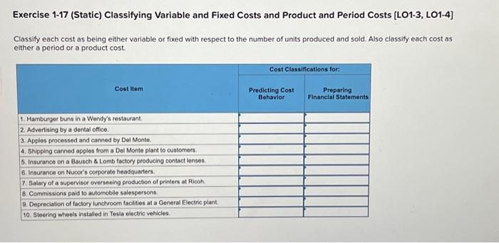  Exercise 1-17 (Static) Classifying Variable and Fixed Costs and Product and