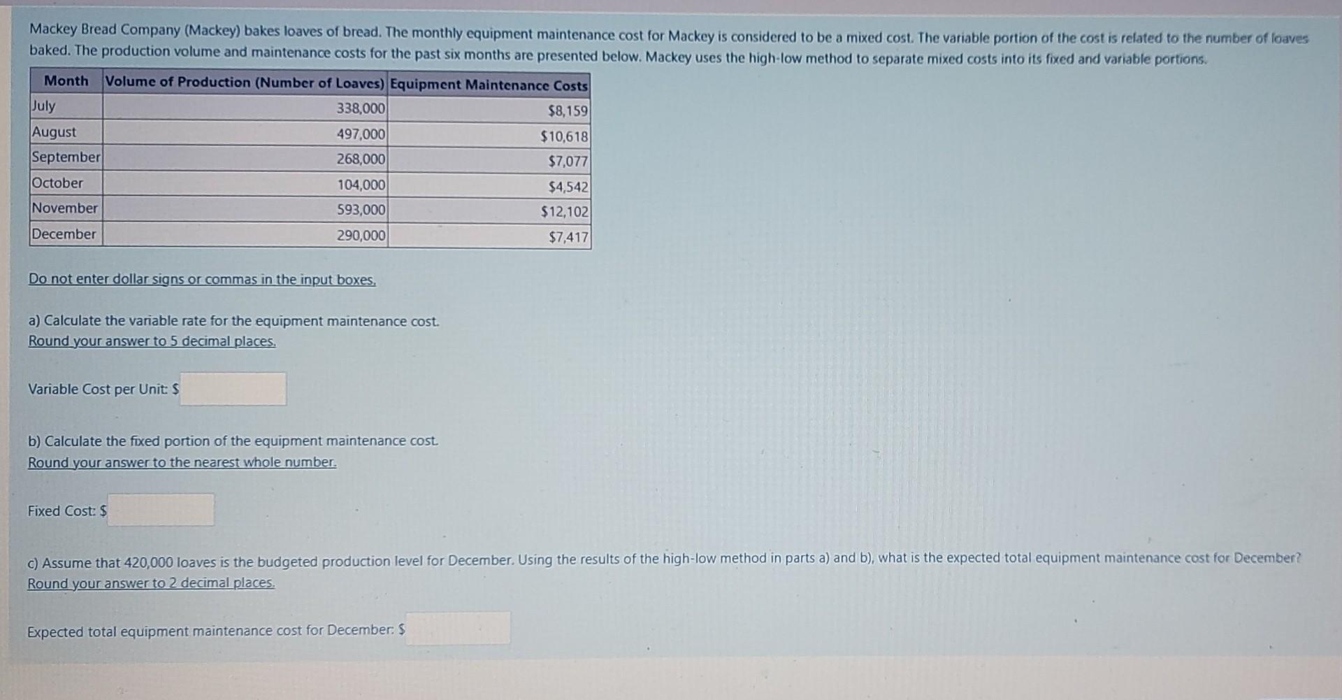 Mackey Bread Company (Mackey) bakes loaves of bread. Need help asap! Do
