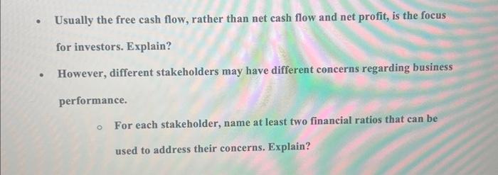 Please answer and explain. - Usually the free cash flow, rather than