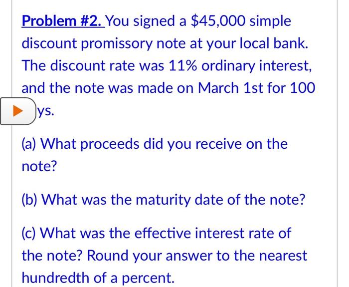  Problem #2. You signed a $45,000 simple discount promissory note at