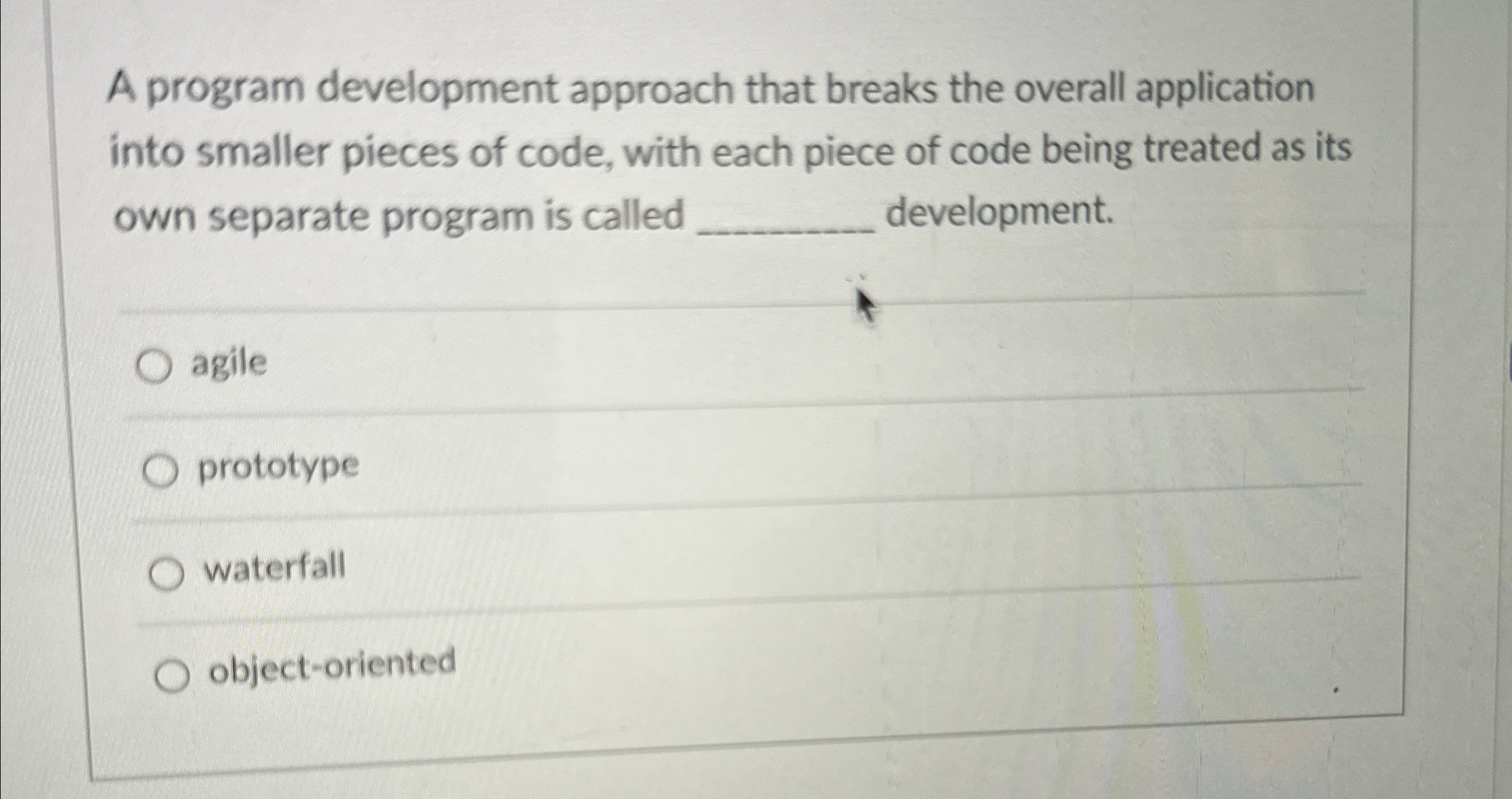  A program development approach that breaks the overall application into smaller