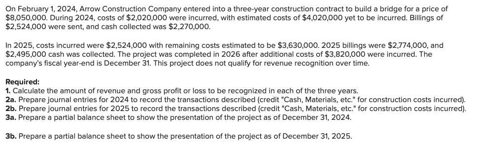  On February 1,2024, Arrow Construction Company entered into a three-year construction