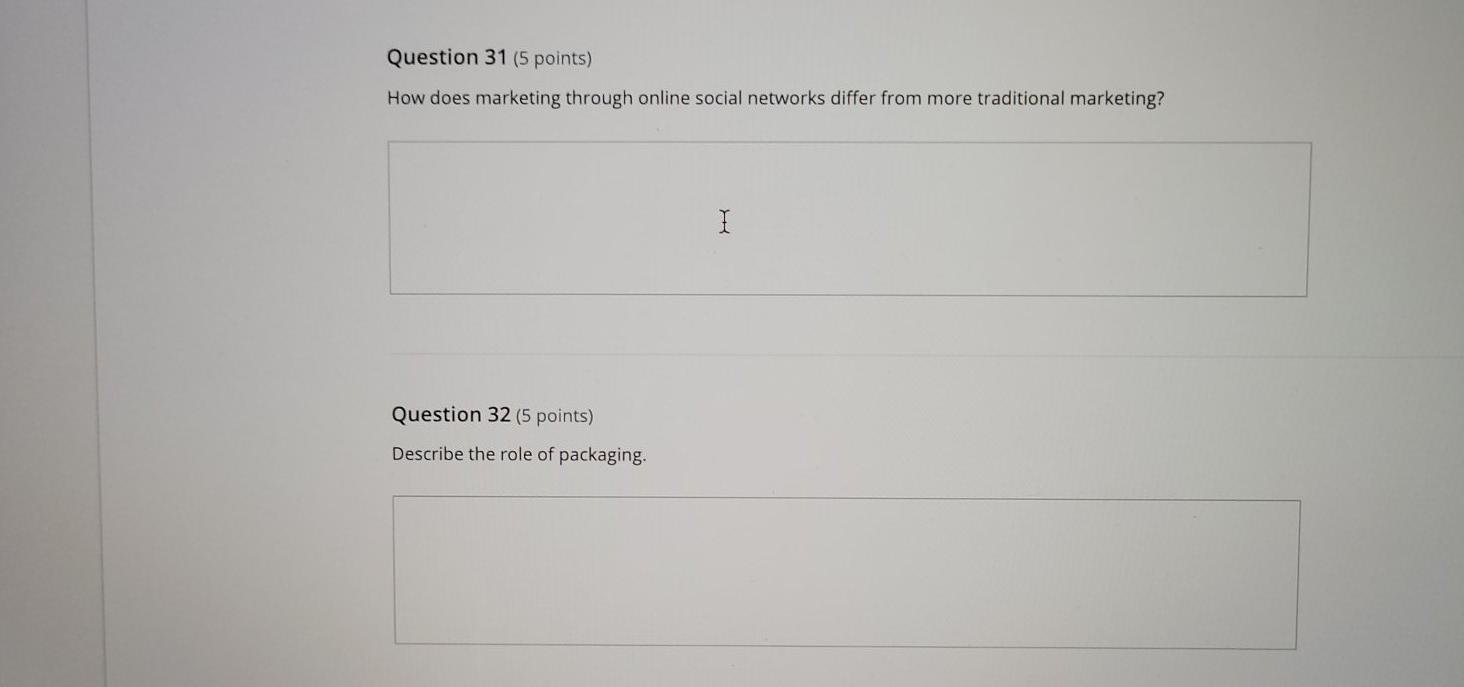  Question 31 (5 points) How does marketing through online social networks