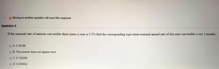  Moving to another question will save this response. Question 3 If