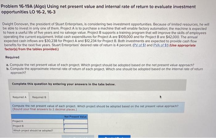  Problem 16-19A (Algo) Using net present value and internal rate of