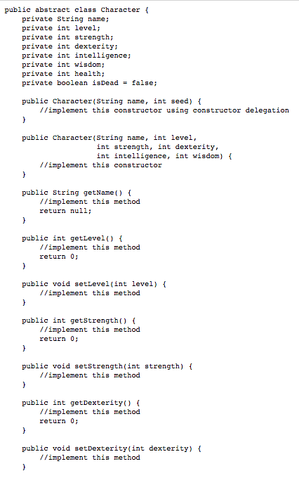 the subclasses Fighter.java, Rogue,java, Wizard.java, and Cleric.java. You will need to create