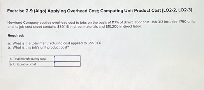  Exercise 2-9 (Algo) Applying Overhead Cost; Computing Unit Product Cost [LO2-2,