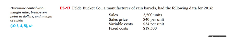  Determine contribution margin ratio, break-even point in dollars, and margin of
