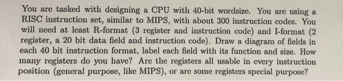  You are tasked with designing a CPU with 40-bit wordsize. You