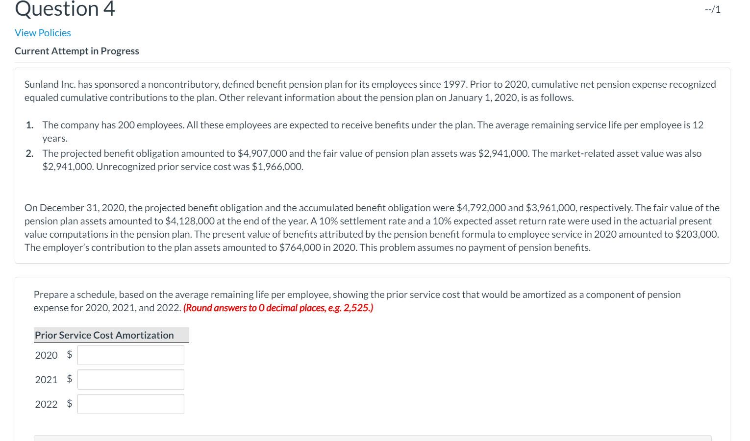  Question 4 --/1 View Policies Current Attempt in Progress Sunland Inc.