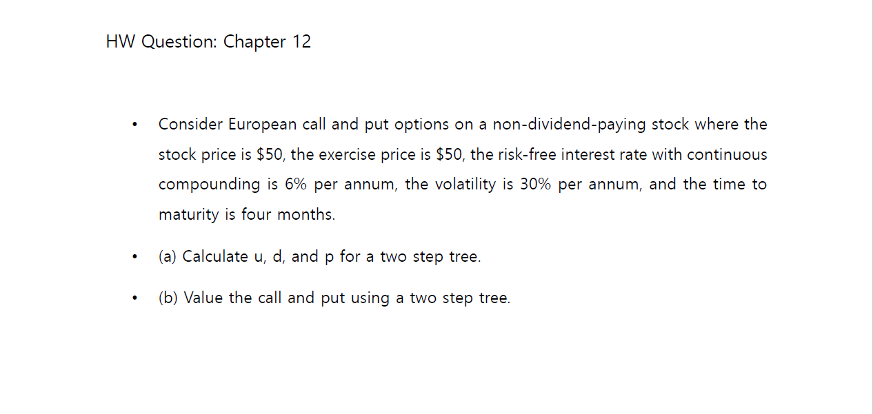 HW Question: Chapter 12 . Consider European call and put options