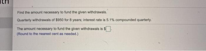 of interest earned. $5100 at 7% compounded quarterly for 9 years The
