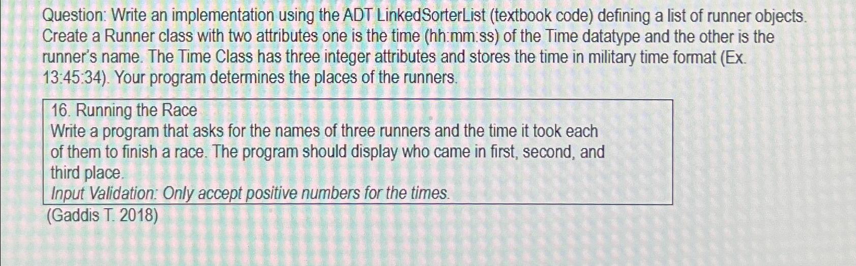  Question: Write an implementation using the ADT LinkedSorterList (textbook code) defining