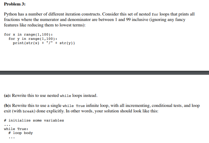 Appreciated! Problem 3: Python has a number of different iteration constructs. Consider
