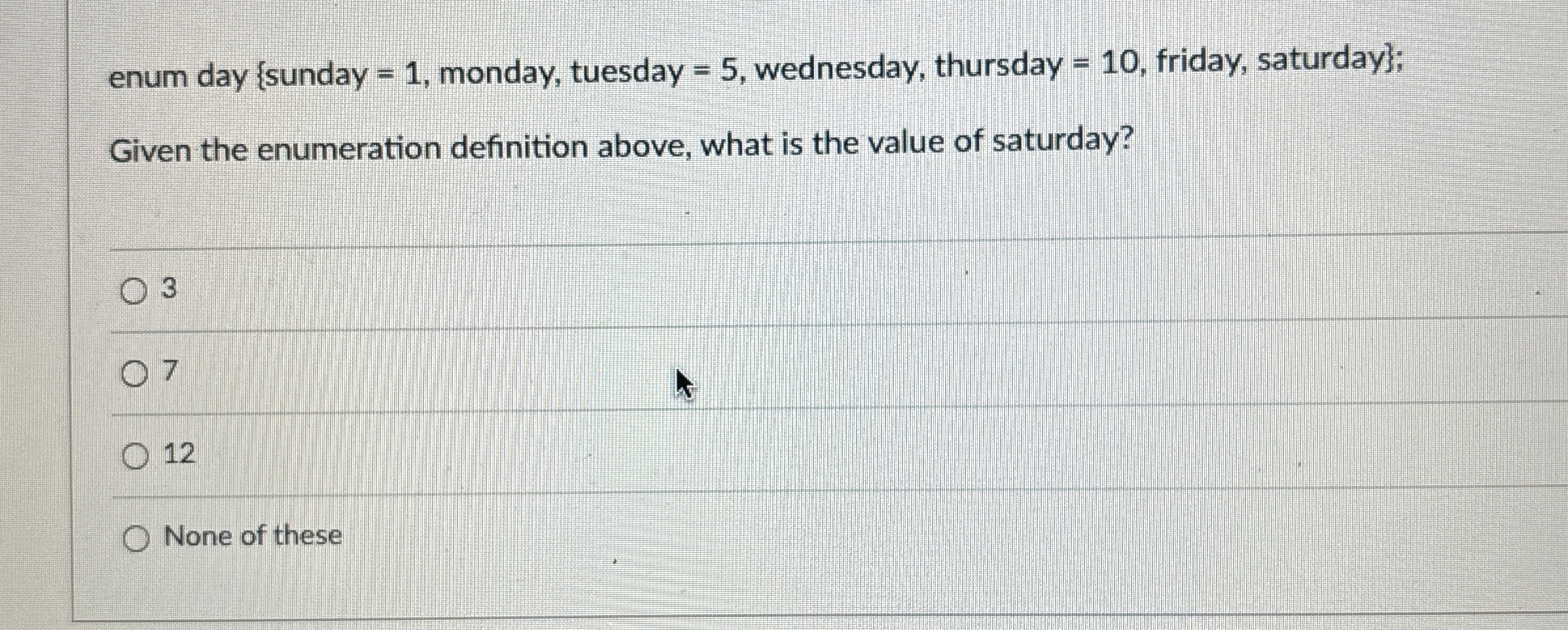  enum day sunday =1, monday, tuesday =5, wednesday, thursday =10, friday,