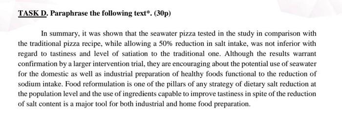  TASK D. Paraphrase the following text*. (30p) In summary, it was