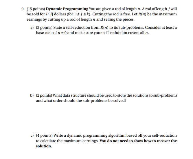  9. (15 points) Dynamic Programming You are given a rod of